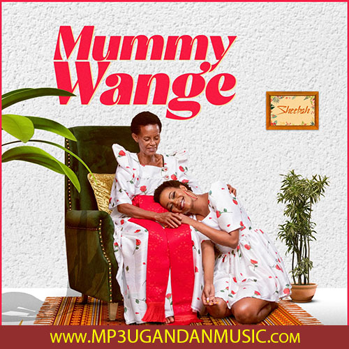 Mummy Wange - Sheebah MP3UG Music